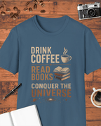 Drink Coffee Read Books Conquer The Universe T-Shirt