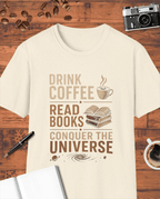 Drink Coffee Read Books Conquer The Universe T-Shirt