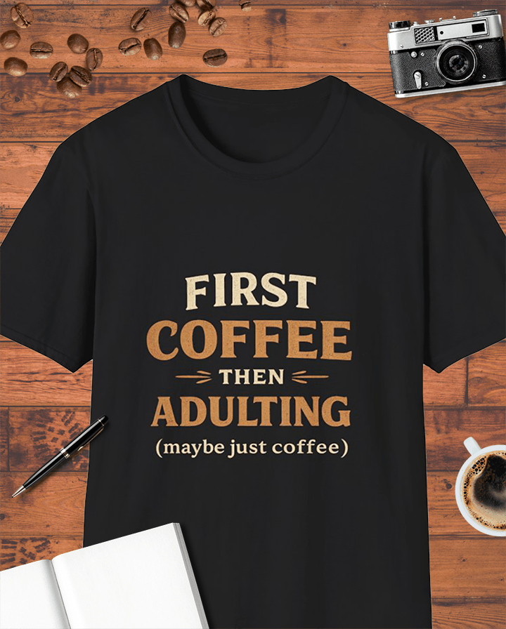 First Coffee Then Adulting T-Shirt
