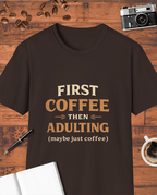 First Coffee Then Adulting T-Shirt