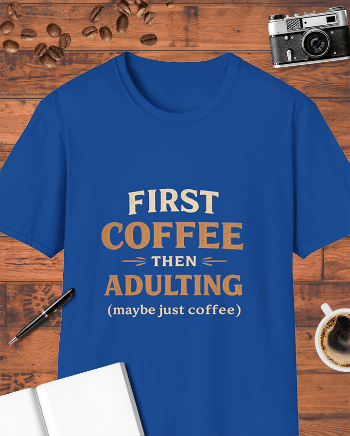 First Coffee Then Adulting T-Shirt