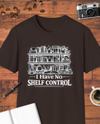 I Have No Shelf Control T-Shirt