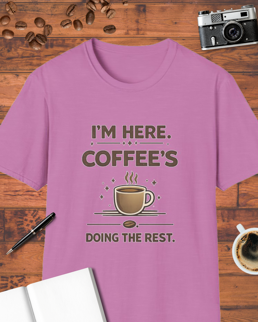 I'm Here Coffee's Doing the Rest T-Shirt