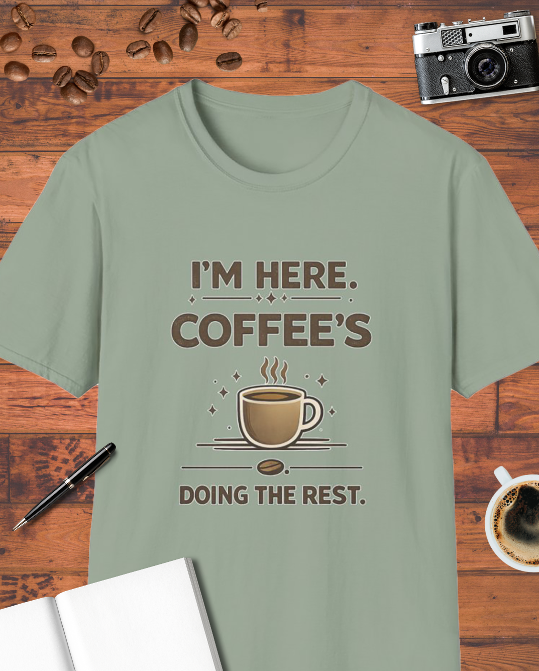 I'm Here Coffee's Doing the Rest T-Shirt