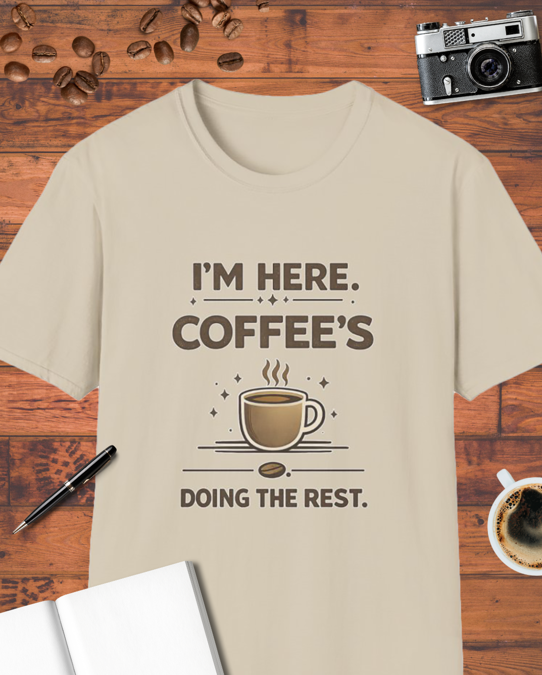 I'm Here Coffee's Doing the Rest T-Shirt