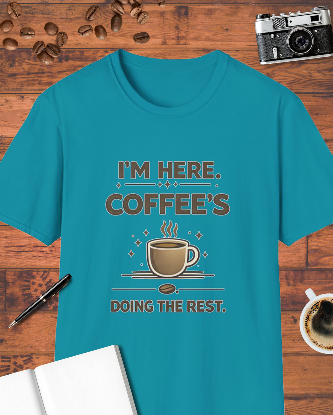 I'm Here Coffee's Doing the Rest T-Shirt