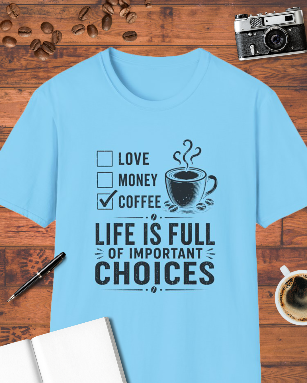 Life Is Full of Important Choices T-Shirt
