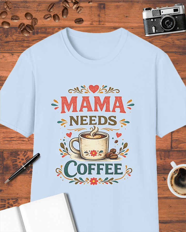 Mama Needs Coffee T-Shirt