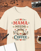Mama Needs Coffee T-Shirt
