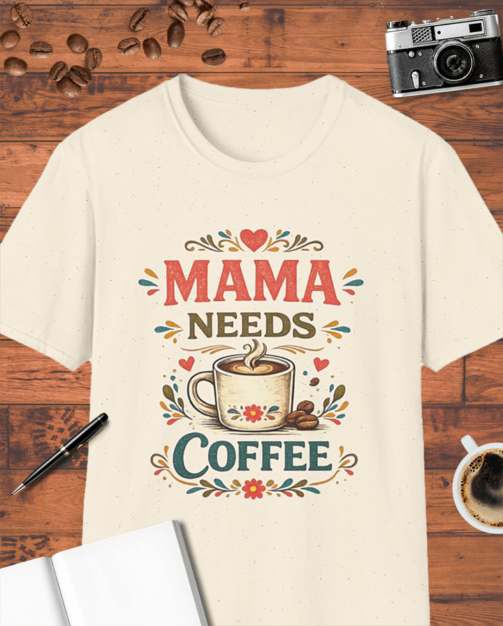 Mama Needs Coffee T-Shirt