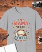 Mama Needs Coffee T-Shirt