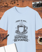 My Emotional Support Beverage T-Shirt