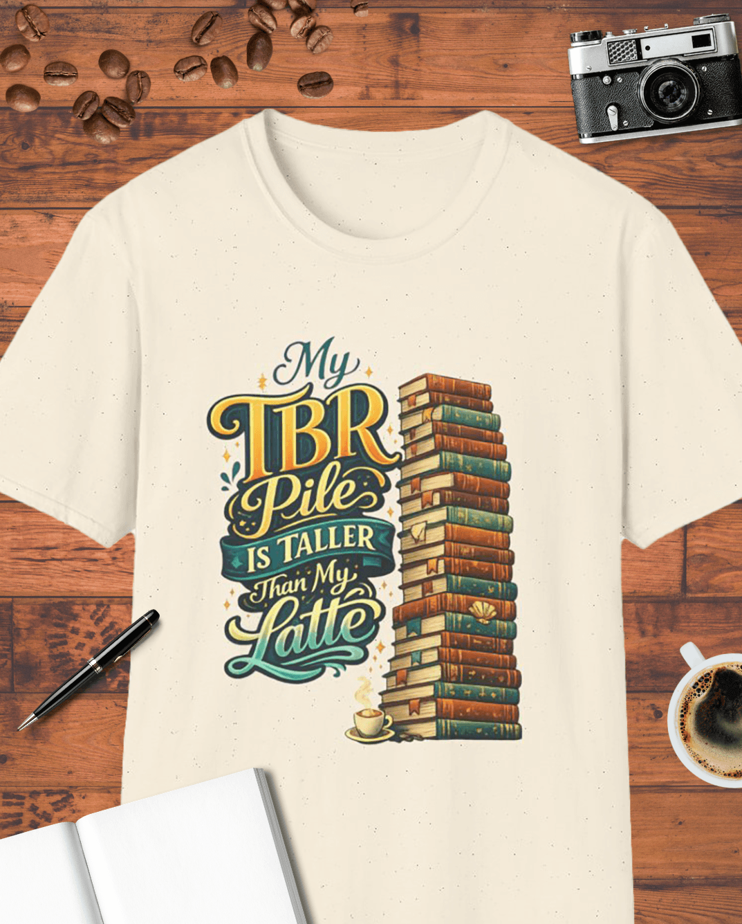 My TBR Pile Is Taller Than My Latte T-Shirt