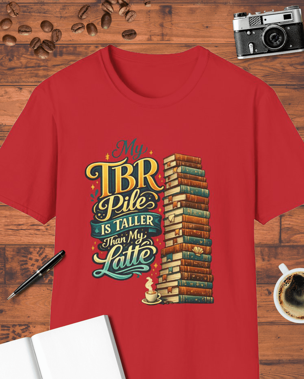 My TBR Pile Is Taller Than My Latte T-Shirt
