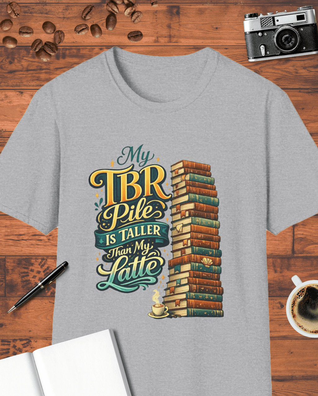 My TBR Pile Is Taller Than My Latte T-Shirt