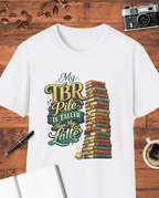 My TBR Pile Is Taller Than My Latte T-Shirt