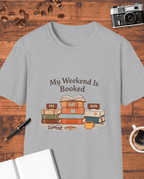 My Weekend Is Booked T-Shirt