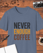 Never Enough Coffee T-Shirt