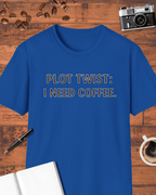 Plot Twist: I Need Coffee T-Shirt