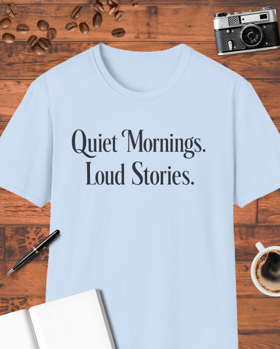 Quiet Mornings Loud Stories T-Shirt