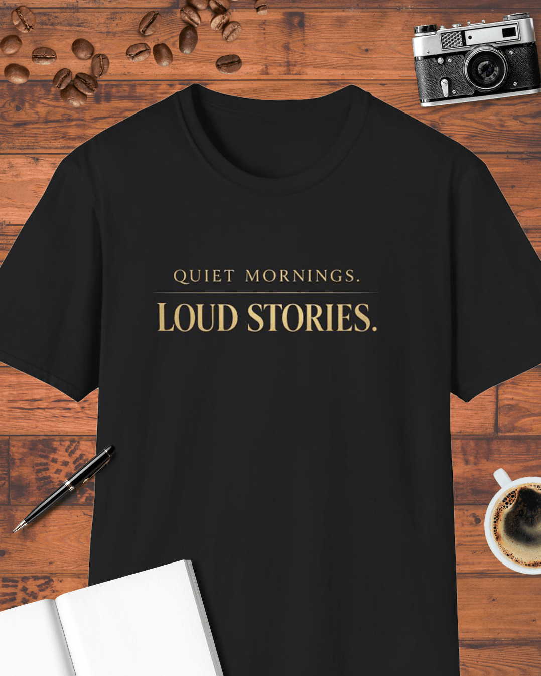 Quiet Mornings Loud Stories T-Shirt