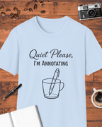 Quiet Please I’m Annotating T-Shirt