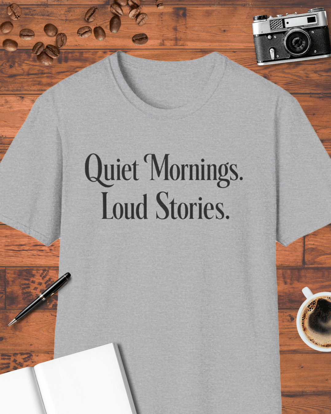 Quiet Mornings Loud Stories T-Shirt