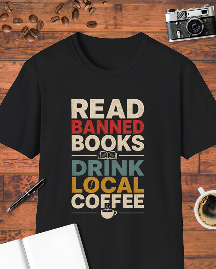 Read Banned Books Drink Local Coffee T-Shirt