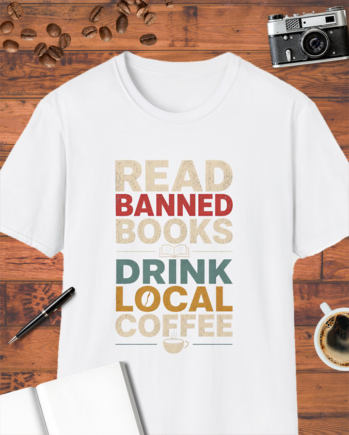 Read Banned Books Drink Local Coffee T-Shirt