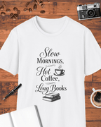 Slow Mornings Hot Coffee Long Books T-Shirt