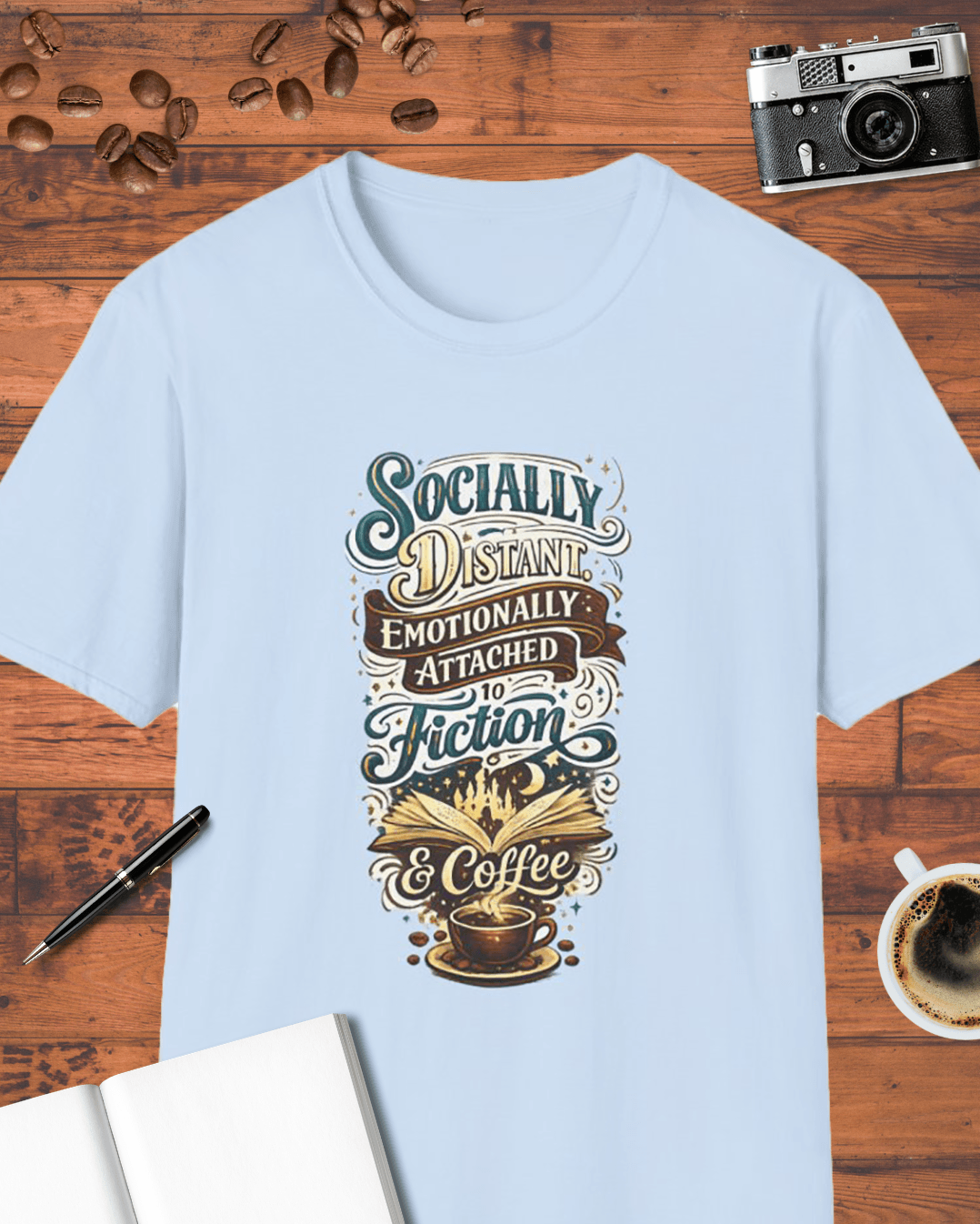 Socially Distant, Emotionally Attached to Fiction & Coffee T-Shirt