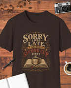 Sorry I Was Late I Needed a Second Cup First T-Shirt