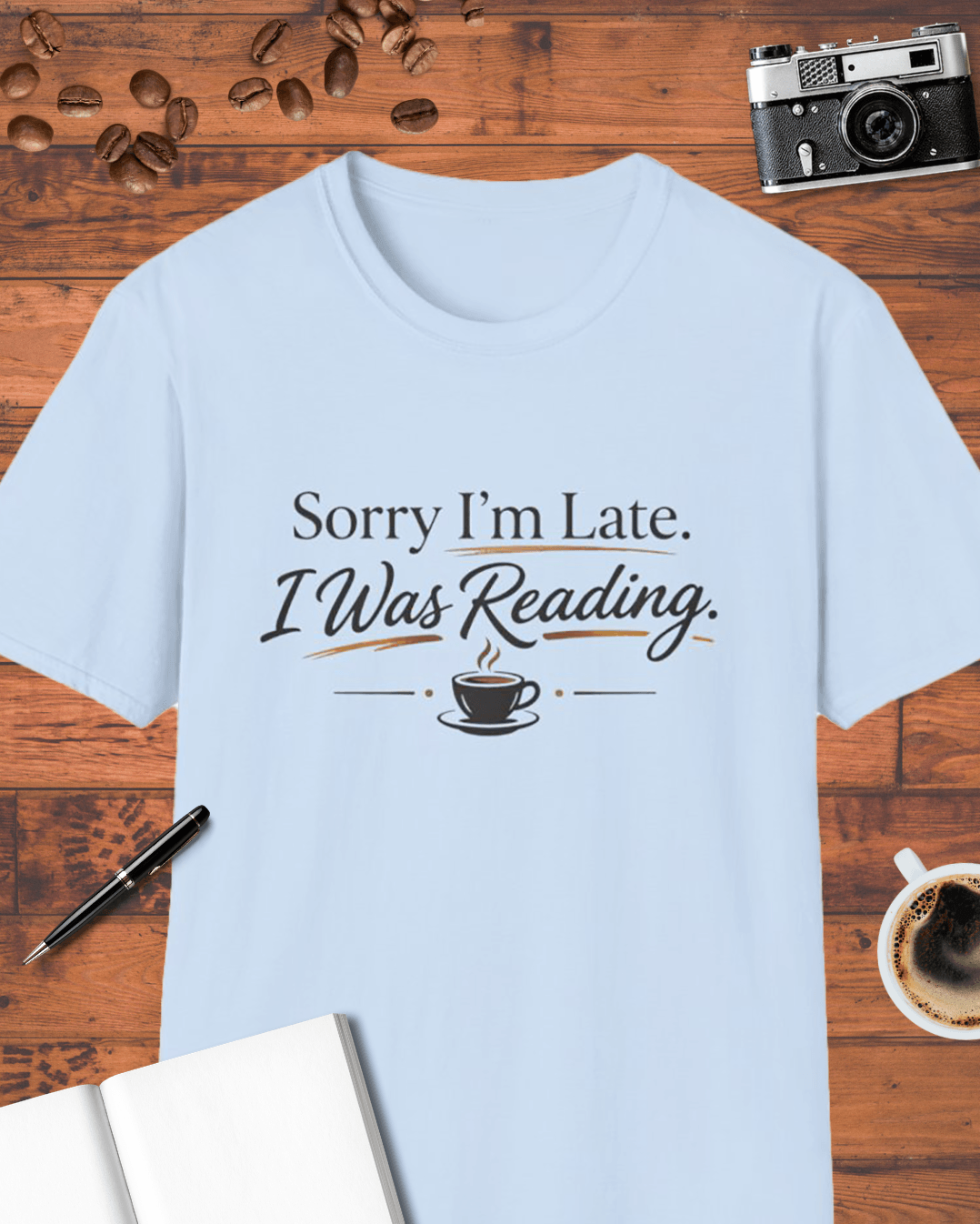 Sorry I'm Late I Was Reading T-Shirt