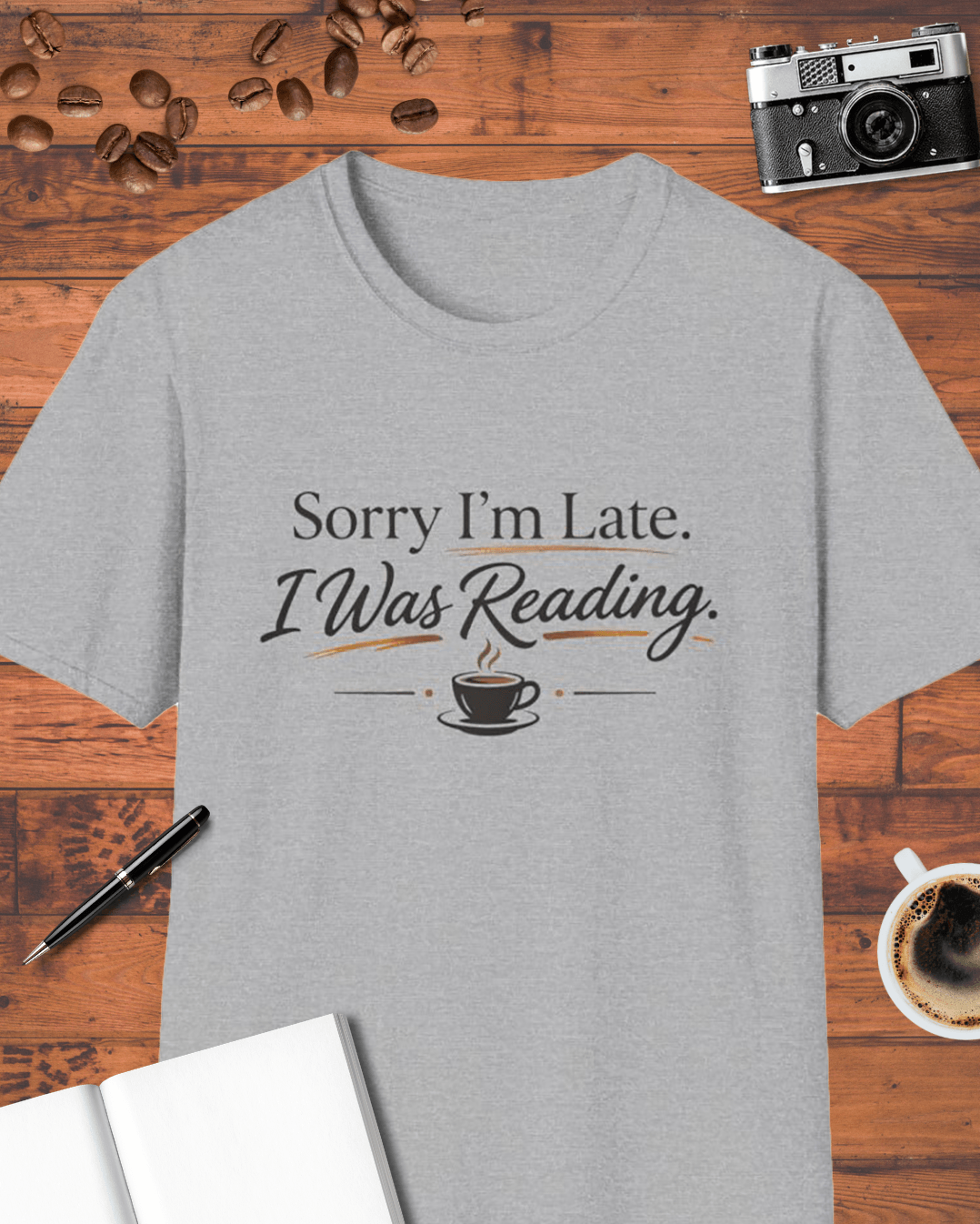 Sorry I'm Late I Was Reading T-Shirt
