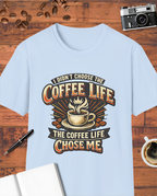 The Coffee Life Chose Me T-Shirt