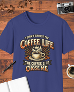 The Coffee Life Chose Me T-Shirt