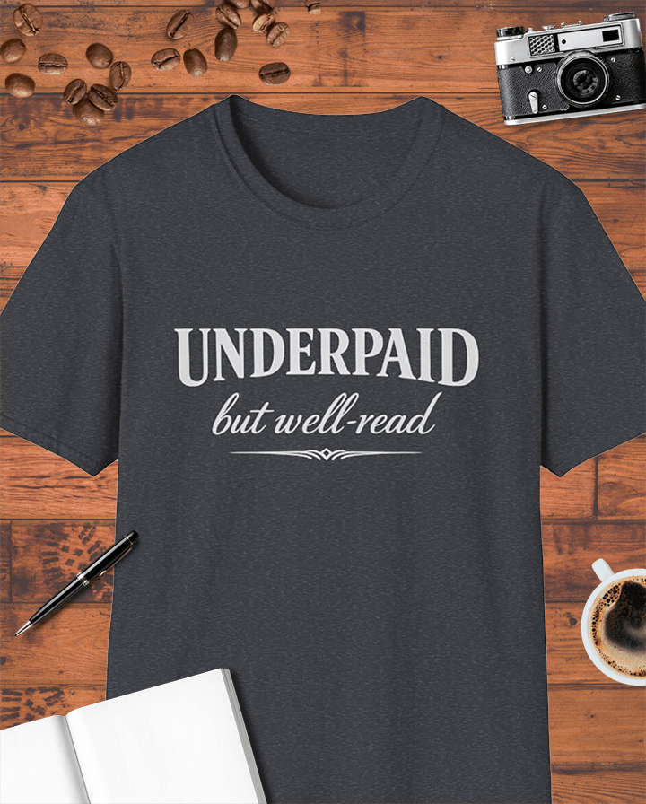 Underpaid But Well-Read T-Shirt