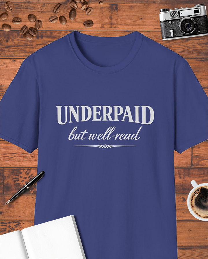 Underpaid But Well-Read T-Shirt